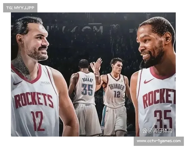 杜兰特与申京内线配合日趋成熟，火箭进攻体系升级